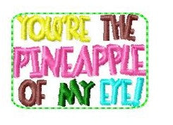 SAMPLE SALE You're The Pineapple Of My Eye