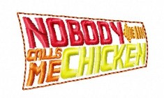 SAMPLE SALE Nobody Calls Me Chicken