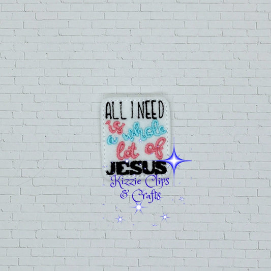 All I Need Is A Whole Lot Of Jesus